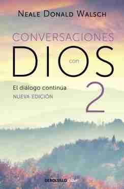CONVERSACIONES CON DIOS 2 EL DIALOGO CONTINUA